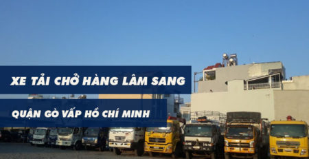 Xe tải chở hàng Quận Gò Vấp Lâm Sang tại TPHCM