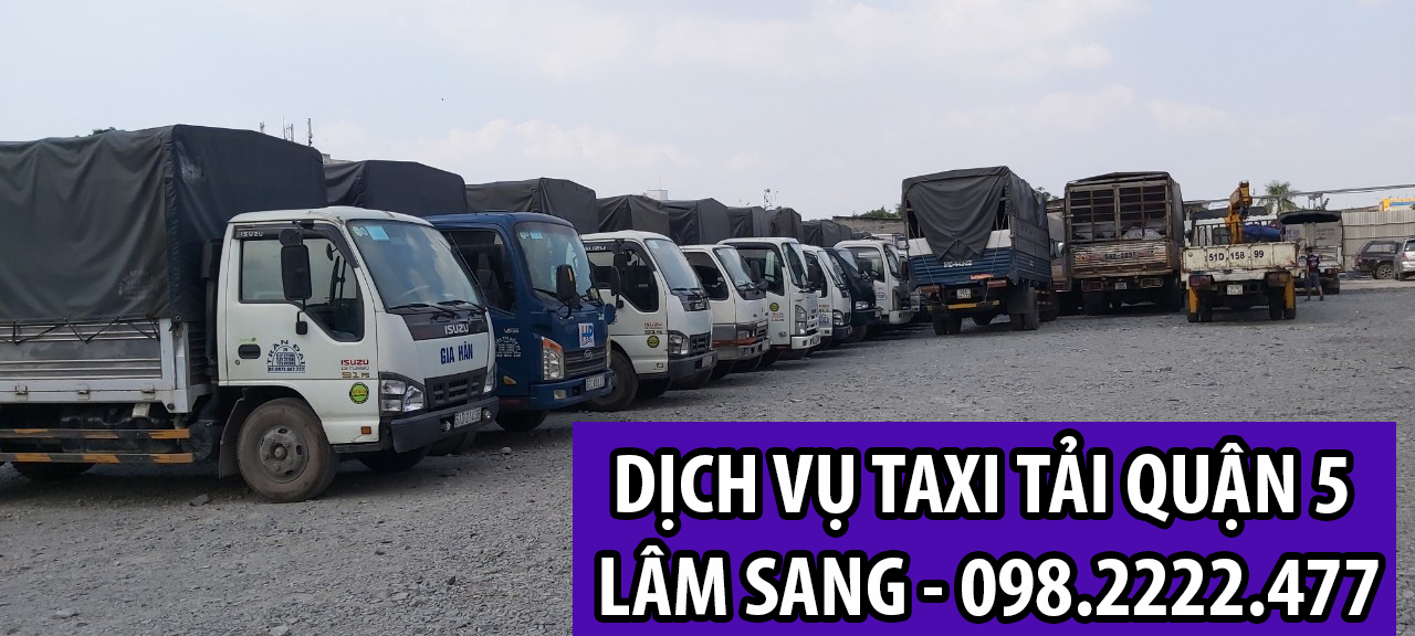 Dịch vụ taxi tải Lâm Sang Quận 5 – Nhanh chóng và giá rẻ