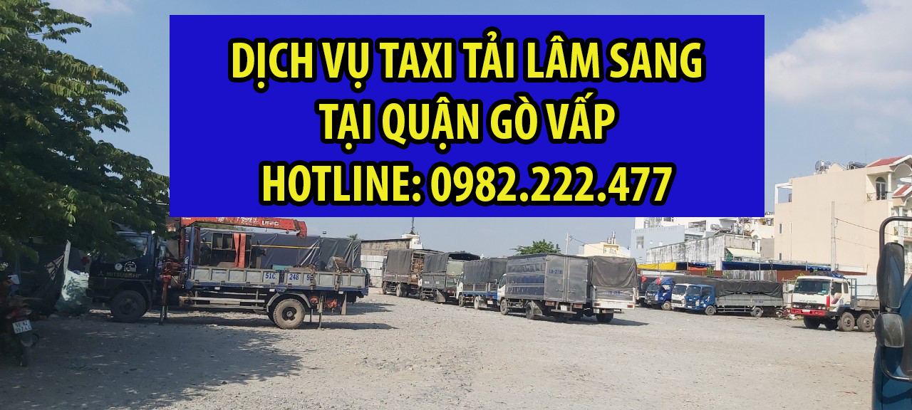 Taxi tải Lâm Sang lâm sang Quận Gò Vấp - A.Sang: 0982.222.477