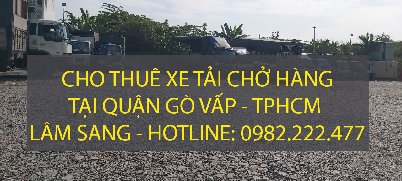 Cho thuê xe tải chở hàng tại Quận Gò Vấp