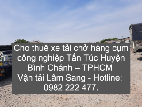 Cho thuê xe tải chở hàng tại xã Tân Túc Huyện Bình Chánh – TPHCM