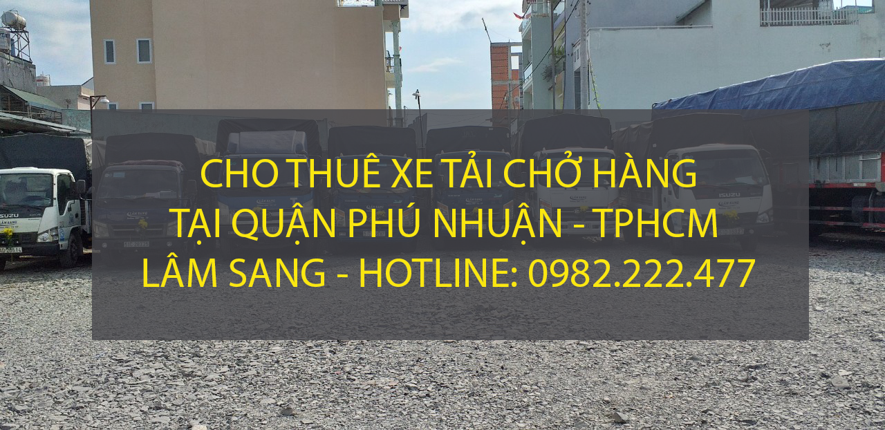 Dịch vụ cho thuê xe tải tại quận Phú Nhuận – công ty vận tải Lâm Sang.