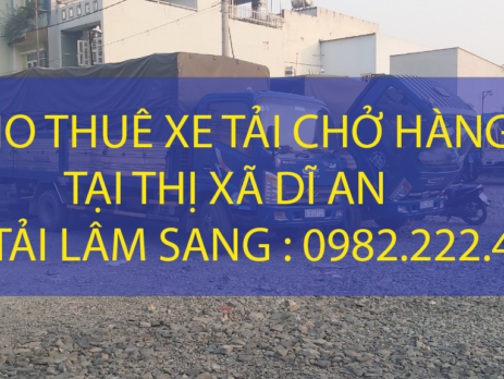 Dịch vụ xe tải chở hàng tại thị xã Dĩ An – Công ty vận tải Lâm Sang