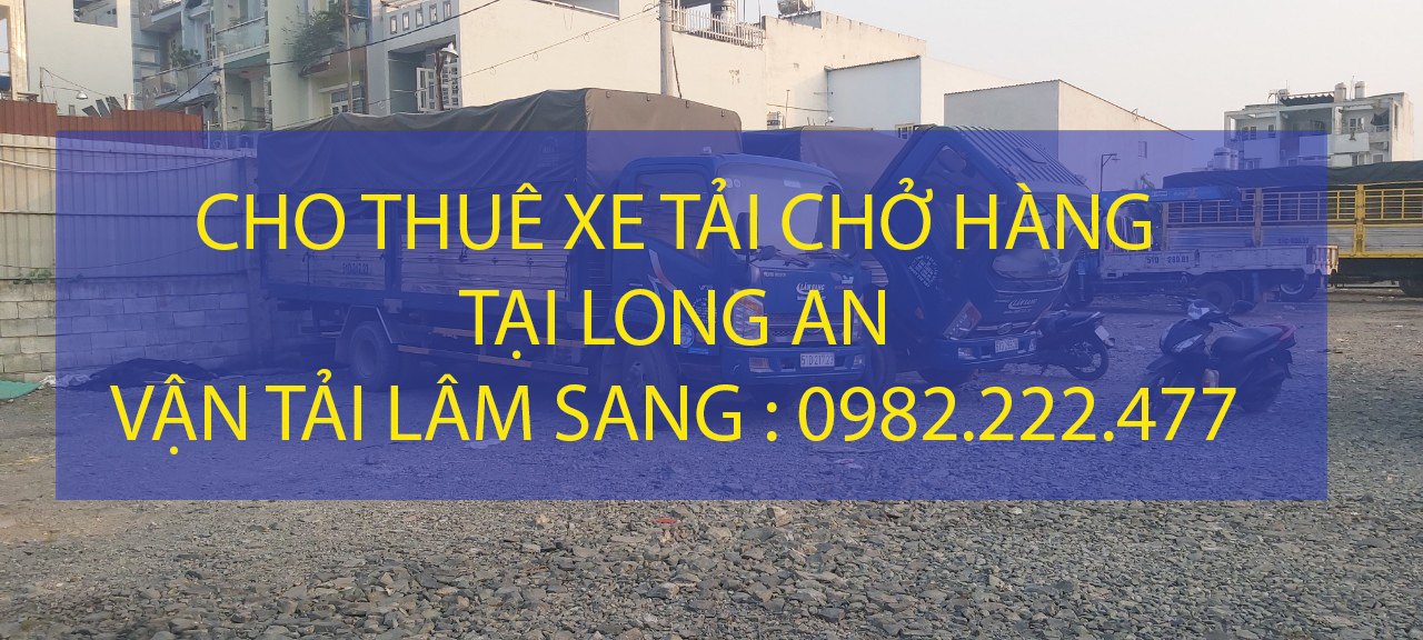 Dịch vụ xe tải chở hàng tại thị xã Dĩ An – Công ty vận tải Lâm Sang
