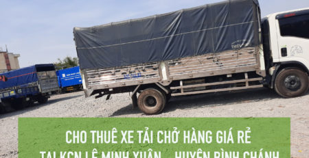 Cho thuê xe tải tại KCN Lê Minh Xuân – Huyện Bình Chánh: 098.2222.477
